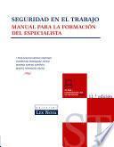 SEGURIDAD EN EL TRABAJO. MANUAL PARA LA FORMACIÓN DEL ESPECIALISTA (11a EDICION)