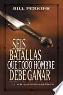 Seis batallas que todo hombre debe ganar