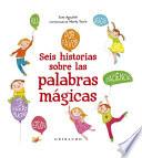 Seis Historias Sobre Las Palabras Mágicas