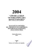 Selección de discursos del presidente de la República Bolivariana de Venezuela, Hugo Chávez Frías: 2004, año de la gran victoria popular y revolucionaria