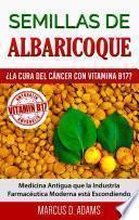 Semillas de Albaricoque - ¿La Cura del Cáncer con Vitamina B17?