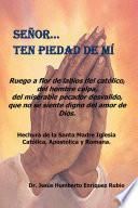 SENOR... TEN PIEDAD DE MI