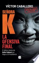 Señora K. La ofensiva final