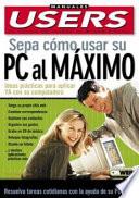 Sepa Como Usar Su PC Al Maximo / Know How To Use Your PC To The Maximum