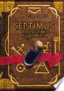 Septimus y el último alquimista (Septimus 3)