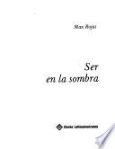 Ser en la sombra