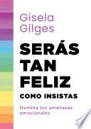 Serás tan feliz como insistas