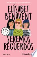 Seremos Recuerdos / We Will Become Memories