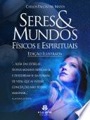 SERES E MUNDOS FÍSICOS E ESPIRITUAIS