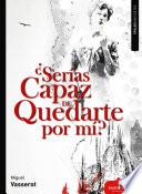 Serías capaz de quedarte por mí