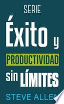 Serie Éxito y productividad sin límites