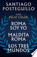 Serie Julio César: El ascenso (edición estuche con: Roma soy yo | Maldita Roma | Los tres mundos)