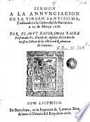 Sermon a la annunciacion de la Virgen Santissima, predicado en la cathredal [sic] de Barcelona a 25 de Março de 1628
