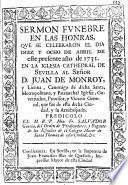 Sermon funebre en las honras, que se celebraron el dia diez y ocho de abril de este presente año de 1731 en la iglesia cathedral de Seuilla al Señor D. Juan de Monroy y Licona ...