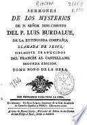Sermones de los mysterios de N. Señor Jesu-Christo del P. Luis Burdalue de la extinguida Compañía llamada de Jesus