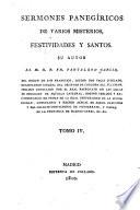 Sermones panegíricos de varios misterios, festividades y santos