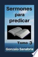 Sermones para Predicar. Tomo 3