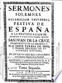 Sermones solemnes, aclamacion universal festiva de España a la beatificacion de ... San Iuan de la Cruz ...