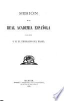 Sesin̤ de la Real Academia Espaǫla ̀que Asisti ̤S.M. El Emperador Del Brasil