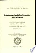 Sesión Inaugural 1985. Algunos Aspectos de la Interrelacion Fisica-Medicina