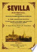Sevilla pintoresca o Descripción de sus más célebres monumentos artísticos--