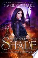 Shade and the Vampires of Romania (Shade Series Book 5)