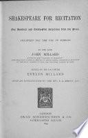 Shakespeare for recitation, 135 selections from the plays arranged for the use of schools by J. Millard, ed. by E. Millard