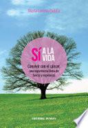 Sí a la Vida. Convivir con el cáncer, una experiencia llena de fuerza y esperanza