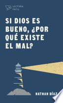 Si Dios es bueno, ¿por qué existe el mal?