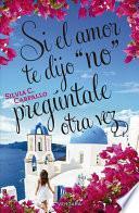 Si El Amor Te Dijo No Preguntale Otra Vez / If Love Told You No Ask Again