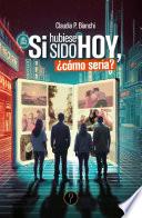 Si hubiese sido hoy, ¿cómo sería?