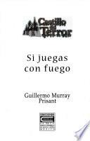 Si Juegas Con Fuego