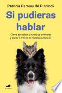 Si pudieras hablar