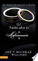 ¡Sí! Puedes Salvar Tu Matrimonio