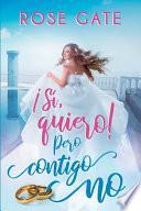 ¡Sí, quiero! Pero contigo no.
