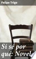 Sí sé por qué: Novela