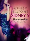 Sidney 5: Una obsesión - un relato corto erótico