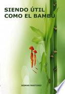 Siendo útil como el Bambú