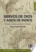 Siervos de Dios y Amos de los Indios