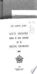 Siete ensayos sobre el arte colonial en la Nueva Granada