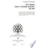 Siete ensayos sobre la hacienda mexicana, 1780-1880