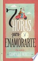 Siete Horas Para Enamorarte = Seven Hours to Fall in Love