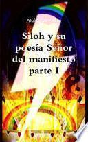 Siloh y Su Poesía Señor Del Manifiesto Parte I