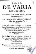 Silua de varia leccion compuesta por Pedro Mexia ...