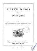 Silver wings and golden scales, by one of the authors of 'Poems written for a child'