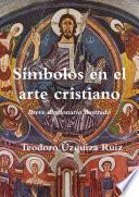 Símbolos en el arte cristiano. Breve diccionario ilustrado