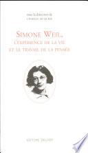 Simone Weil, l'expérience de la vie et le travail de la pensée