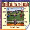 Simplifica tu vida el trabajo / Simplify Your Work Life