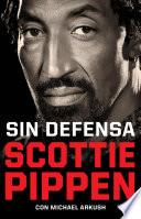 Sin defensa. Las explosivas memorias de Scottie Pippen