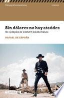 Sin dólares no hay ataúdes. 50 ejemplos del western mediterráneo